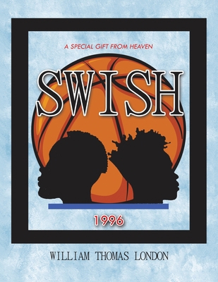 Swish: A Special Gift From Heaven 166550871X Book Cover