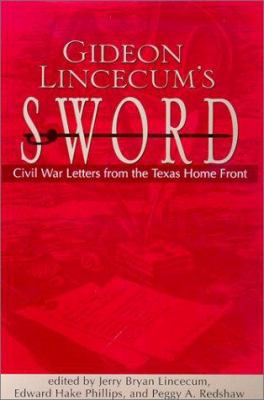 Gideon Lincecum's Sword: Civil War Letters from... 157441125X Book Cover