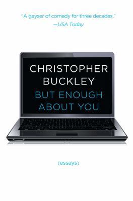 But Enough about You: Essays 1476749523 Book Cover