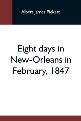 Eight Days In New-Orleans In February, 1847 9354596304 Book Cover