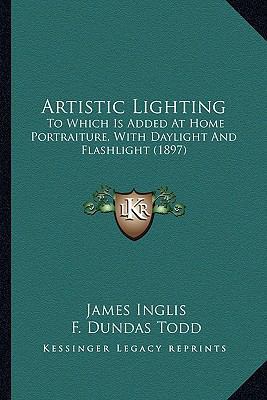 Artistic Lighting: To Which Is Added At Home Po... 1163958344 Book Cover