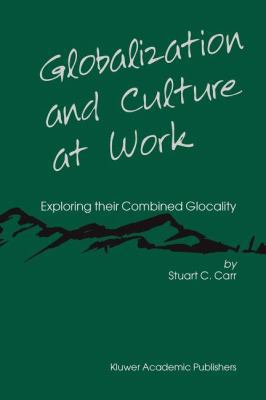 Globalization and Culture at Work: Exploring Th... 1441954449 Book Cover