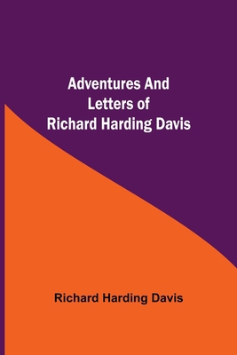 Adventures and Letters of Richard Harding Davis 935475242X Book Cover