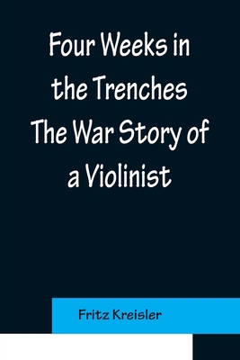 Four Weeks in the Trenches The War Story of a V... 9356158134 Book Cover