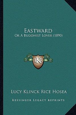 Eastward: Or A Buddhist Lover (1890) 1166465993 Book Cover