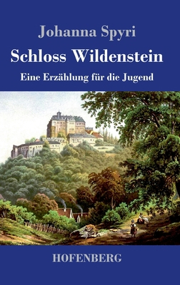 Schloss Wildenstein: Eine Erzählung für die Jugend [German] 3743732475 Book Cover
