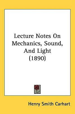 Lecture Notes On Mechanics, Sound, And Light (1... 143718202X Book Cover