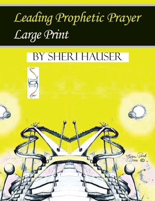 Leading Prophetic Prayer Large Print B08P29D6VH Book Cover