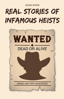 Real Stories of Infamous Heists B0D4XGD9L6 Book Cover