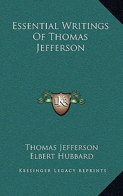 Essential Writings of Thomas Jefferson 1168649560 Book Cover