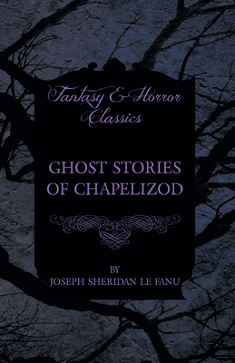 Ghost Stories of Chapelizod 1447466160 Book Cover