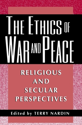 The Ethics of War and Peace: Religious and Secu... 0691058407 Book Cover