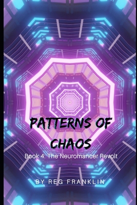 Patterns of Chaos - Book 4: The Neuromancer Revolt B0DP33G84H Book Cover