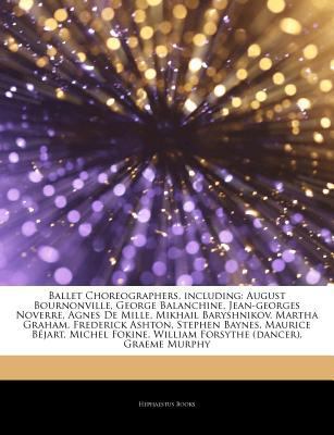 Paperback Articles on Ballet Choreographers, Including : August Bournonville, George Balanchine, Jean-Georges Noverre, Agnes de Mille, Mikhail Baryshnikov, Marth Book