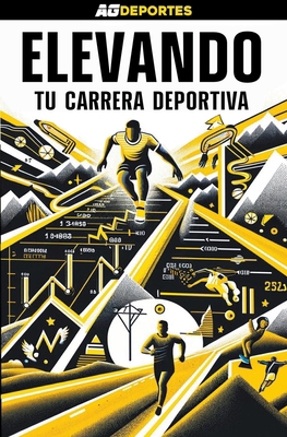 Elevando tu carrera deportiva [Spanish] B0D1BZXJP9 Book Cover