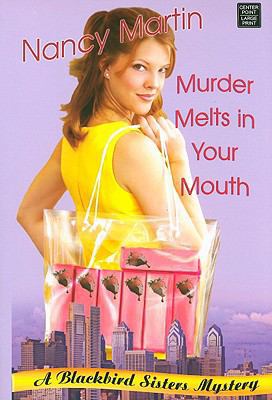 Murder Melts in Your Mouth [Large Print] 1602851689 Book Cover