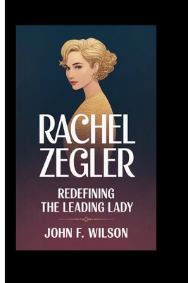Rachel Zegler: Redefining the Leading Lady B0F8W7TY7Q Book Cover
