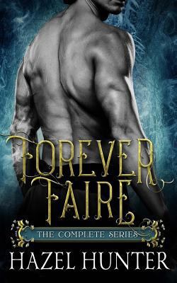 Forever Faire - The Complete Series: A Paranorm... 1544823886 Book Cover