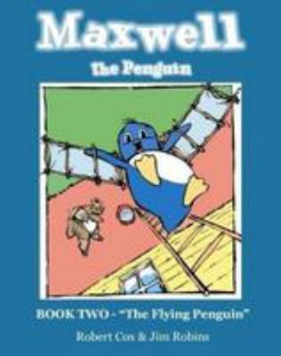 Maxwell the Penguin "the Flying Penguin" (The A... 0993106536 Book Cover
