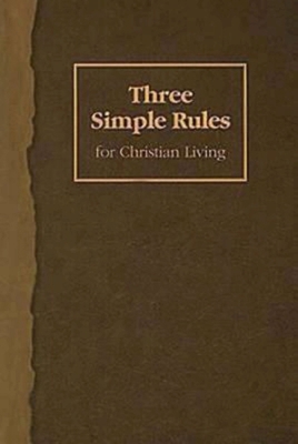 Three Simple Rules for Christian Living: A Six-... 1426700253 Book Cover
