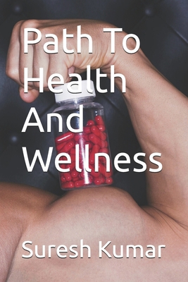 Path To Health And Wellness B0D4F89Q6J Book Cover