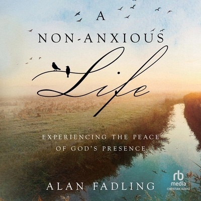 A Non-Anxious Life: Experiencing the Peace of G... B0CW5FDP9G Book Cover