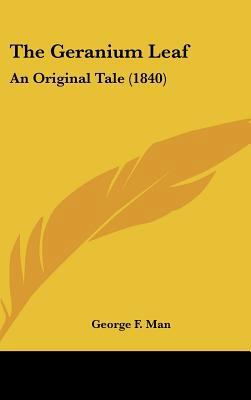 The Geranium Leaf: An Original Tale (1840) 116169353X Book Cover