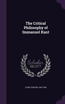 The Critical Philosophy of Immanuel Kant 1340640856 Book Cover