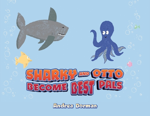 Sharky and Otto Become Best Pals B0BVY25J8G Book Cover