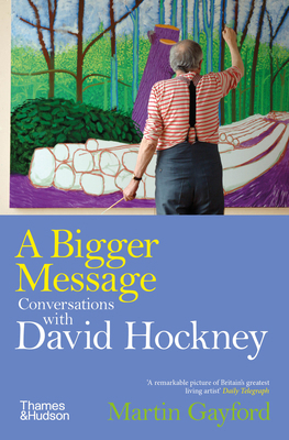 A Bigger Message: Conversations with David Hockney 0500298351 Book Cover
