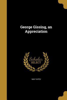 George Gissing, an Appreciation 1362586153 Book Cover