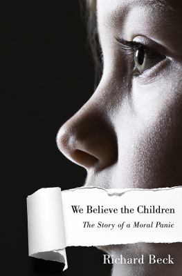 We Believe the Children: A Moral Panic in the 1... 1610392884 Book Cover