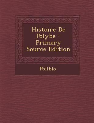 Histoire de Polybe - Primary Source Edition [French] 1295460742 Book Cover