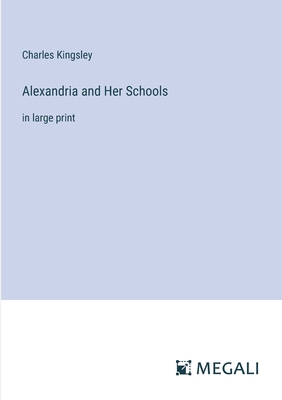 Alexandria and Her Schools: in large print 3387010869 Book Cover