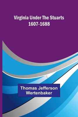 Virginia under the Stuarts 1607-1688 [French] 9362993988 Book Cover