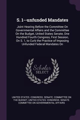 S. 1--unfunded Mandates: Joint Hearing Before t... 137825385X Book Cover