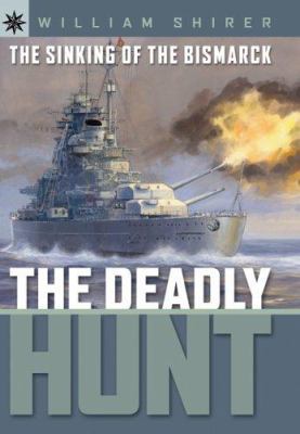 The Sinking of the Bismarck: The Deadly Hunt 1402731833 Book Cover