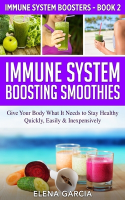 Immune System Boosting Smoothies: Give Your Bod... B086MDSCXH Book Cover