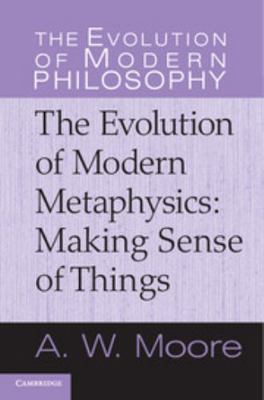 The Evolution of Modern Metaphysics: Making Sen... 0521851114 Book Cover