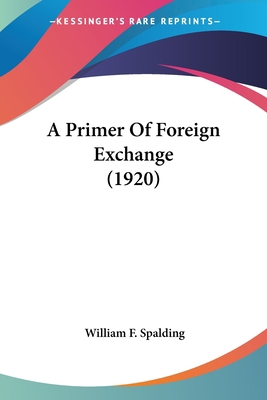 A Primer Of Foreign Exchange (1920) 0548759502 Book Cover