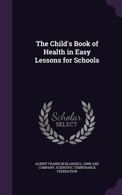 The Child's Book of Health in Easy Lessons for ... 1340711389 Book Cover