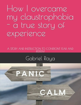How I overcame my claustrophobia - a true story... B0C4WVPLL9 Book Cover