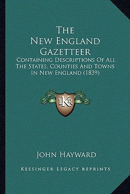 The New England Gazetteer: Containing Descripti... 1164204041 Book Cover