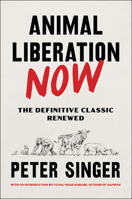 Animal Liberation Now: The Definitive Classic R... 0063226707 Book Cover