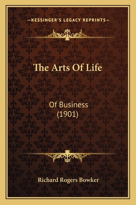 The Arts Of Life: Of Business (1901) 1165466821 Book Cover