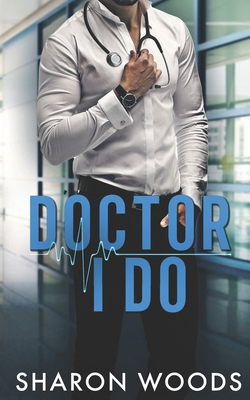 Doctor I Do: A marriage of convenience Novel (C... B0CJLDLZQY Book Cover