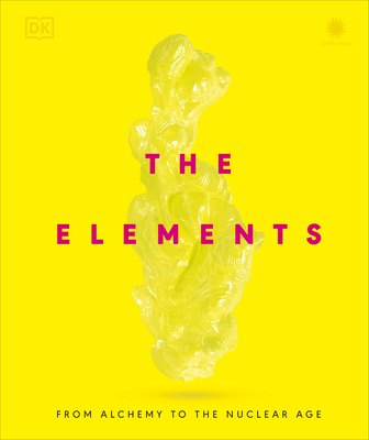 The Elements: From Alchemy to the Nuclear Age B0DQNLHCRL Book Cover