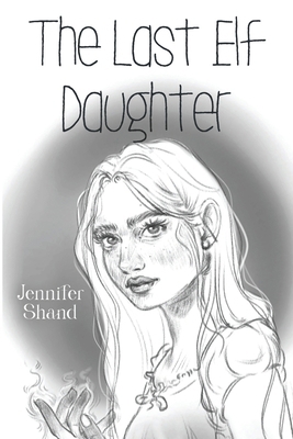 The Last Elf Daughter 1804393819 Book Cover
