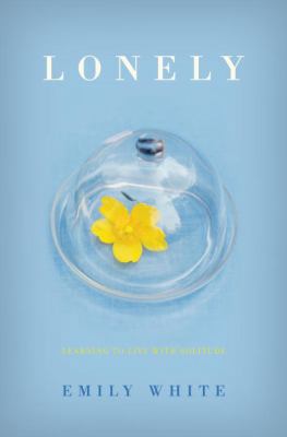 Lonely: Learning to Live with Solitude 0771088779 Book Cover