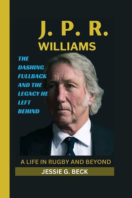 J. P. R. Williams: A Life in Rugby and Beyond: ...            Book Cover
